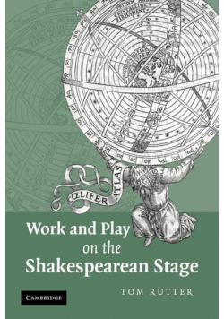 Work and Play on the Shakespearean Stage