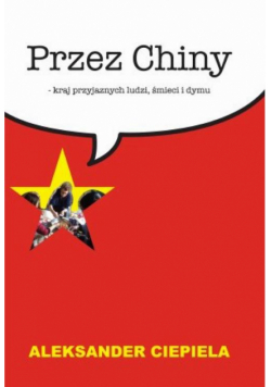 Przez Chiny. Kraj przyjaznych ludzi, śmieci i dymu