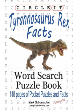 Circle It, Tyrannosaurus Rex Facts, Word Search, Puzzle Book