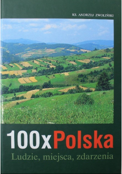 100 x Polska Ludzie miejsca zdarzenia