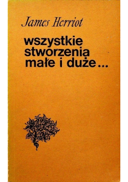 Wszystkie stworzenia małe i duże