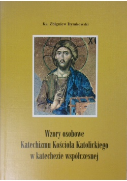 Wzory osoowe Katechizmu Kościoła Katolickiego w katechezie współczesnej