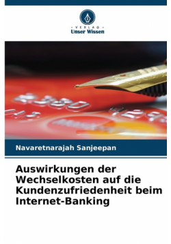 Auswirkungen der Wechselkosten auf die Kundenzufriedenheit beim Internet-Banking