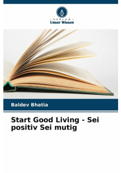 Start Good Living - Sei positiv Sei mutig