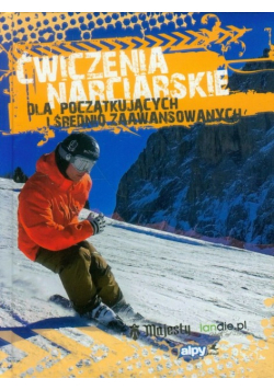 Ćwiczenia narciarskie dla początkujących i średnio zaawansowanych