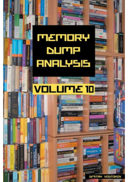 Memory Dump Analysis Anthology, Volume 10