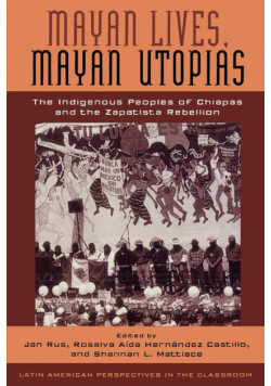 Mayan Lives, Mayan Utopias