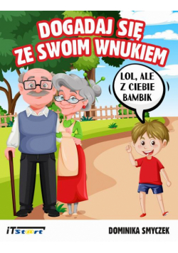 Dogadaj się ze swoim wnukiem