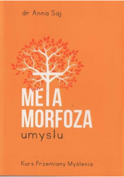 Metamorfoza umysłu Kurs przemiany myślenia