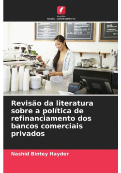 Revisão da literatura sobre a política de refinanciamento dos bancos comerciais privados