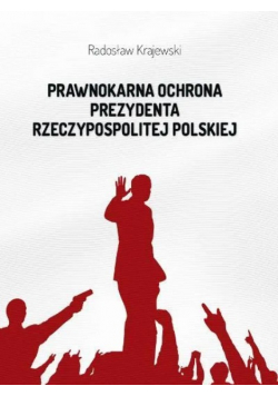 Prawnokarna ochrona prezydenta Rzeczypospolitej Polskiej