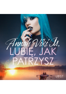 Lubię, jak patrzysz – opowiadanie erotyczne
