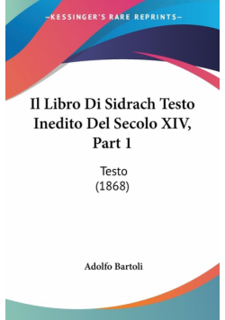 Il Libro Di Sidrach Testo Inedito Del Secolo XIV, Part 1