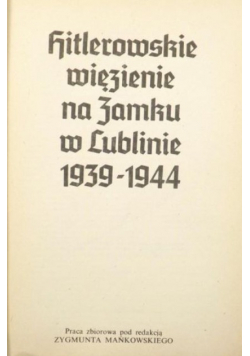 Hitlerowskie więzienie na zamku w Lublinie 1939 - 1944