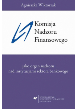 Komisja Nadzoru Finansowego jako organ nadzoru nad instytucjami sektora bankowego