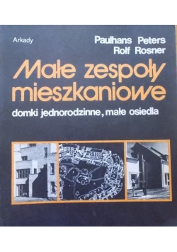 Małe zespoły mieszkaniowe. Domki jednorodzinne, małe osiedla