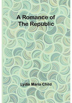 A Romance of the Republic