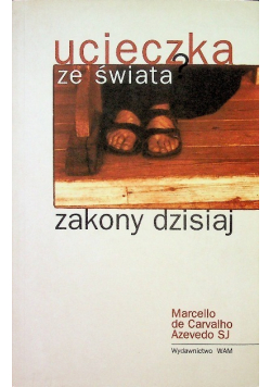 Ucieczka ze świata zakony dzisiaj