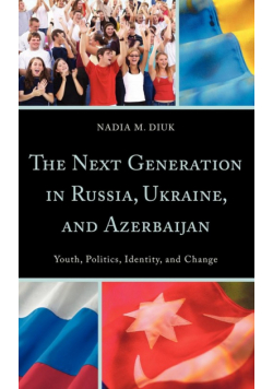 The Next Generation in Russia, Ukraine, and Azerbaijan