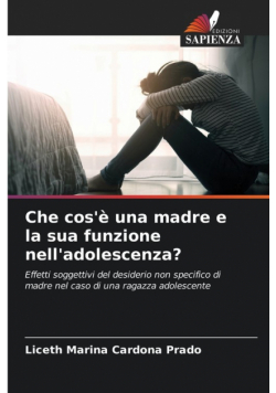 Che cos'è una madre e la sua funzione nell'adolescenza?