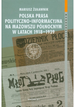 Polska prasa polityczno-informacyjna na Mazowszu Północnym w latach 1918-1939