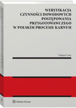 Weryfikacja czynności dowodowych postępowania przygotowawczego w polskim procesie karnym
