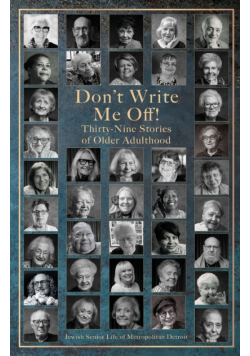 Don't Write Me Off! Thirty-Nine Stories of Older Adulthood