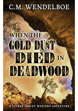 When the Gold Dust Died in Deadwood