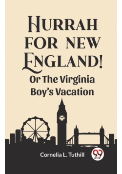 Hurrah for New England! Or The Virginia Boy's Vacation
