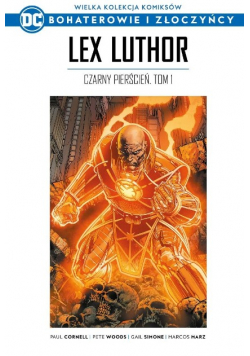 Wielka kolekcja komiksów DC Bohaterowie i złoczyńcy Lex Luthor Czarny pierścień Tom 1