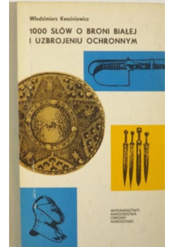 1000 słów o broni białej i uzbrojeniu ochronnym