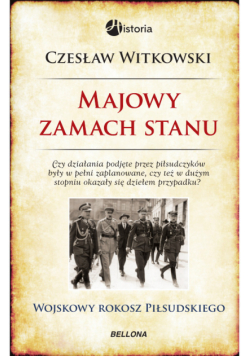 Majowy zamach stanu. Wojskowy rokosz Piłsudskiego
