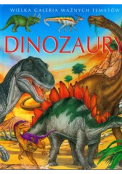 Dinozaury Wielka galeria ważnych tematów