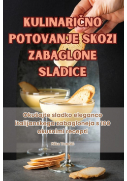 Kulinarično Potovanje Skozi Zabaglone Sladice