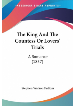 The King And The Countess Or Lovers' Trials