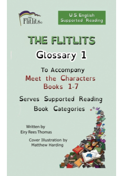 THE FLITLITS, Glossary 1, To Accompany Meet the Characters, Books 1-7, Serves Supported Reading Book Categories, U.S. English Version