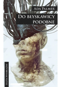 Do błyskawicy podobne. Cykl Terra Ignota. Tom 1