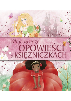 Moje urocze opowieści o księżniczkach