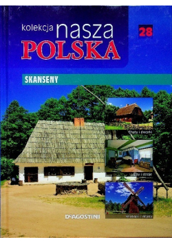 Kolekcja nasza Polska Tom 28 Skanseny