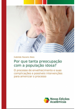 Por que tanta preocupação com a população idosa?