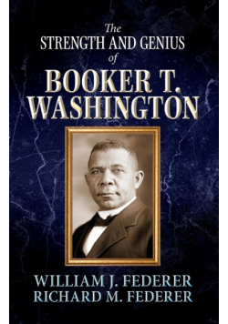 The Strength and Genius of Booker T. Washington