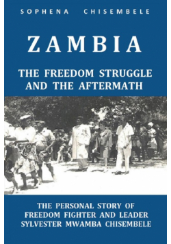 Zambia - The Freedom Struggle And The Aftermath