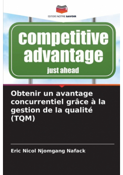 Obtenir un avantage concurrentiel grâce à la gestion de la qualité (TQM)