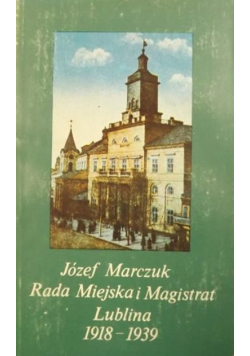 Rada Miejska i Magistrat Lublina 1918 - 1939