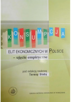 Konsumpcja elit ekonomicznych w Polsce - ujęcie empiryczne