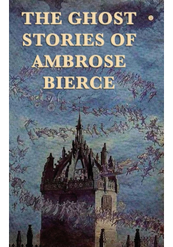 The Ghost Stories of Ambrose Bierce