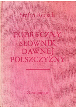 Podręczny słownik dawnej polszczyzny