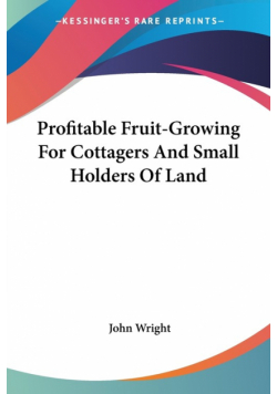 Profitable Fruit-Growing For Cottagers And Small Holders Of Land