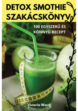Detox Smothie Szakácskönyv