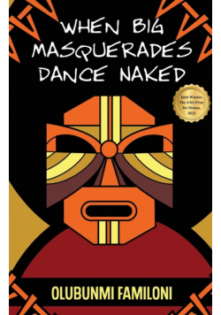 When Big Masquerades Dance Naked